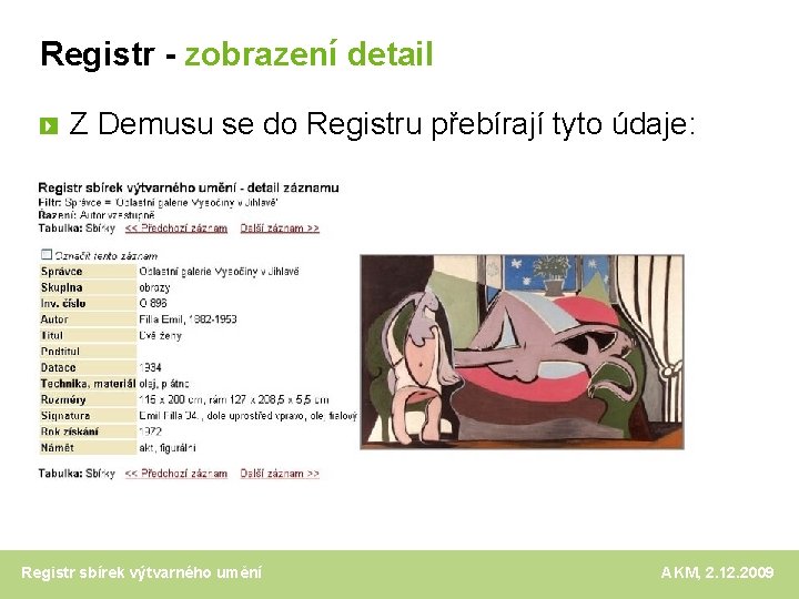 Registr - zobrazení detail Z Demusu se do Registru přebírají tyto údaje: Registr sbírek