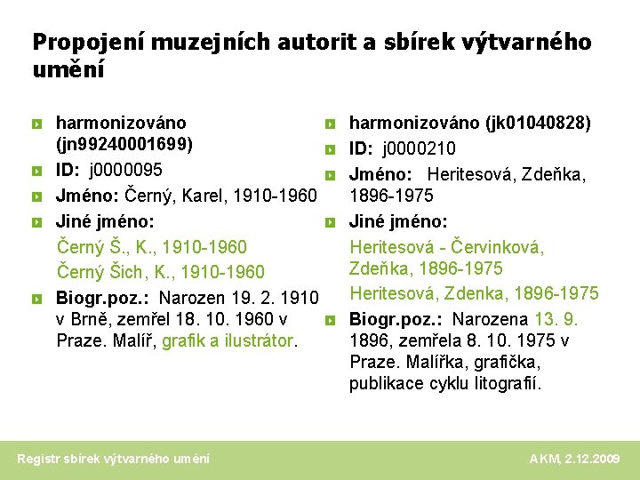 Propojení muzejních autorit a sbírek výtvarného umění harmonizováno (jk 01040828) (jn 99240001699) ID: j