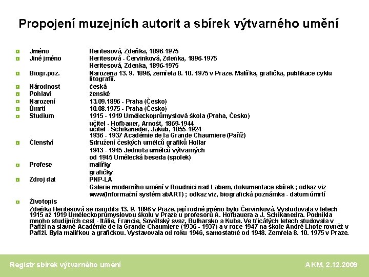 Propojení muzejních autorit a sbírek výtvarného umění Jméno Jiné jméno Biogr. poz. Národnost Pohlaví