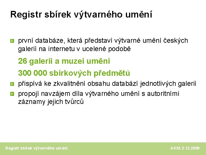 Registr sbírek výtvarného umění první databáze, která představí výtvarné umění českých galerií na internetu