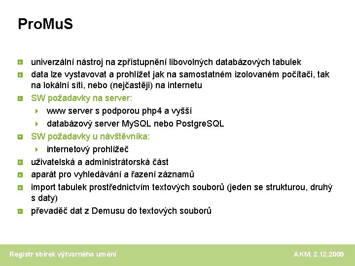 Pro. Mu. S univerzální nástroj na zpřístupnění libovolných databázových tabulek data lze vystavovat a