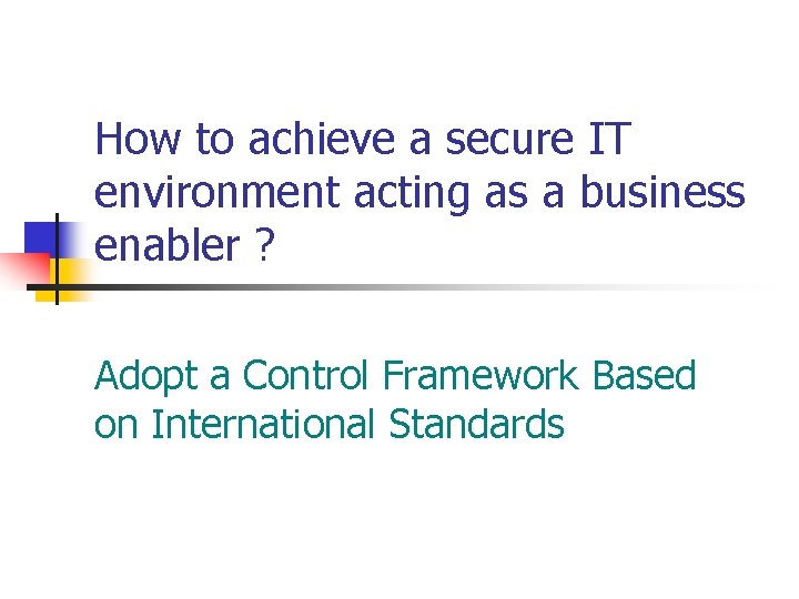 How to achieve a secure IT environment acting as a business enabler ? Adopt