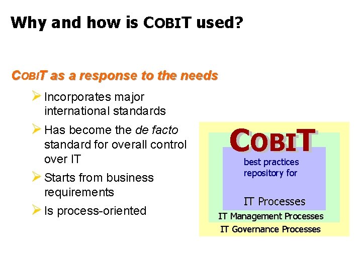 Why and how is COBIT used? COBIT as a response to the needs Ø