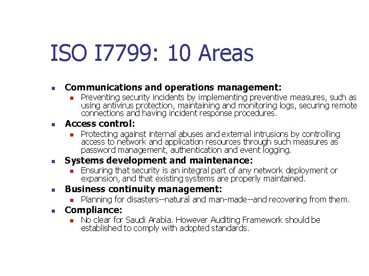 ISO I 7799: 10 Areas n Communications and operations management: n n Access control: