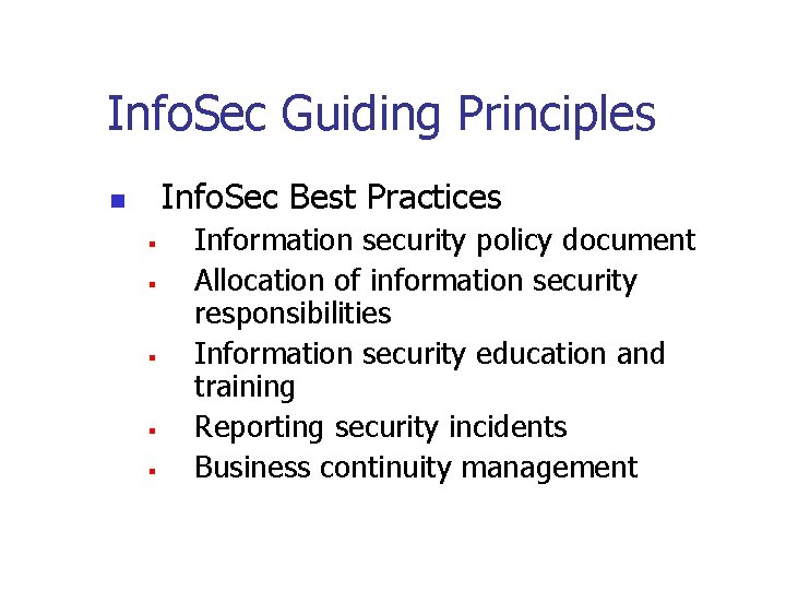 Info. Sec Guiding Principles Info. Sec Best Practices n § § § Information security