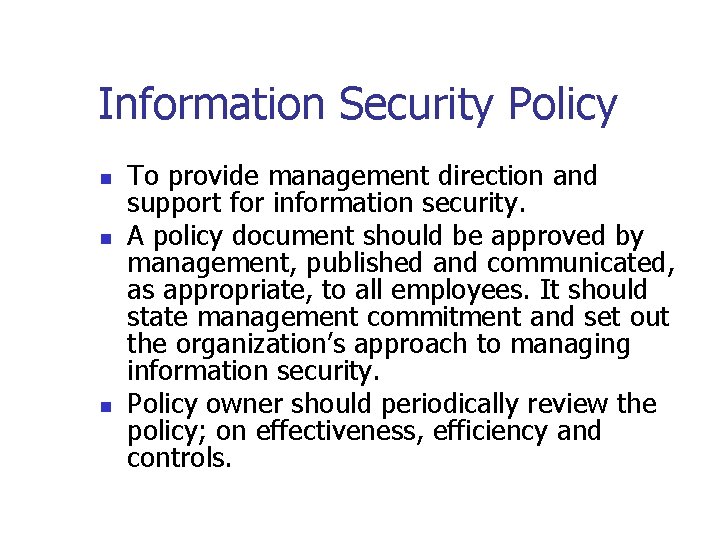 Information Security Policy n n n To provide management direction and support for information
