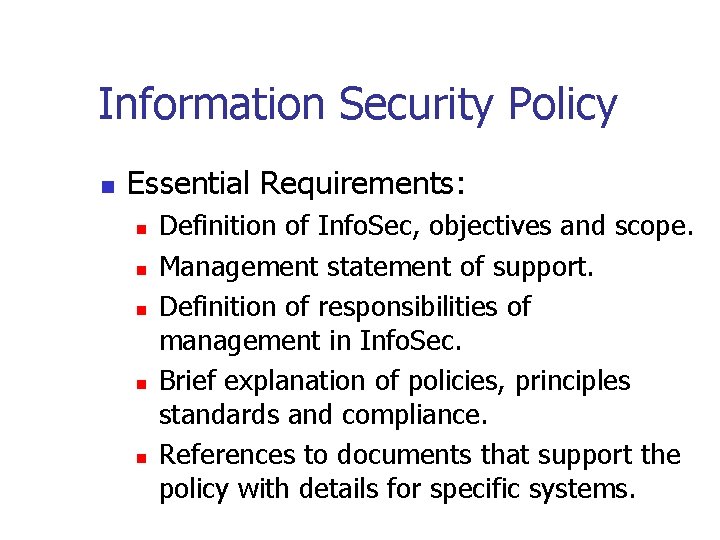 Information Security Policy n Essential Requirements: n n n Definition of Info. Sec, objectives