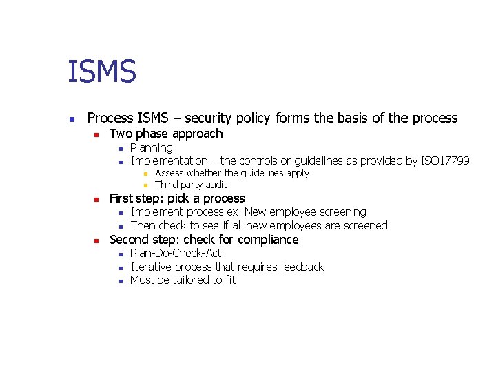 ISMS n Process ISMS – security policy forms the basis of the process n