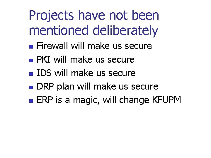 Projects have not been mentioned deliberately n n n Firewall will make us secure