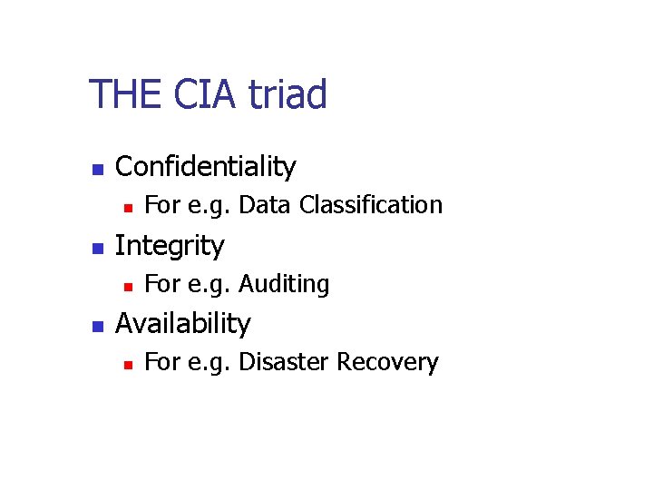 THE CIA triad n Confidentiality n n Integrity n n For e. g. Data