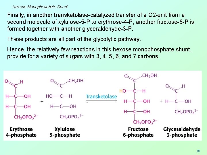 Hexose Monophosphate Shunt Finally, in another transketolase-catalyzed transfer of a C 2 -unit from