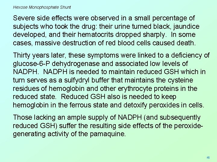 Hexose Monophosphate Shunt Severe side effects were observed in a small percentage of subjects