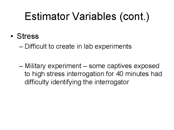 Estimator Variables (cont. ) • Stress – Difficult to create in lab experiments –