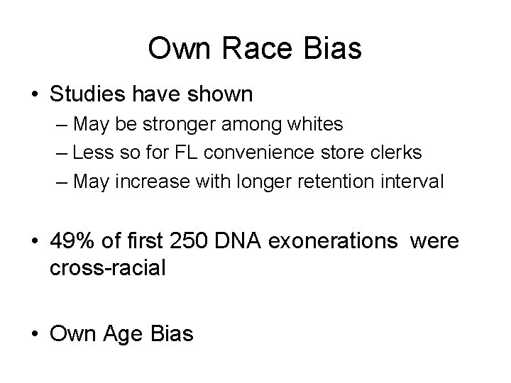 Own Race Bias • Studies have shown – May be stronger among whites –