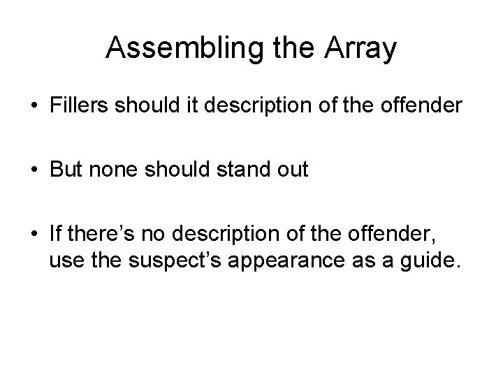 Assembling the Array • Fillers should it description of the offender • But none