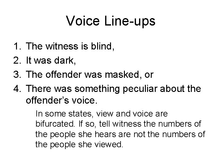 Voice Line-ups 1. 2. 3. 4. The witness is blind, It was dark, The