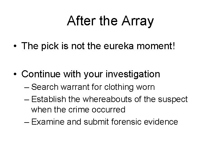 After the Array • The pick is not the eureka moment! • Continue with