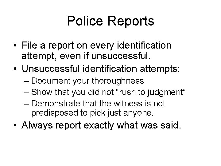 Police Reports • File a report on every identification attempt, even if unsuccessful. •