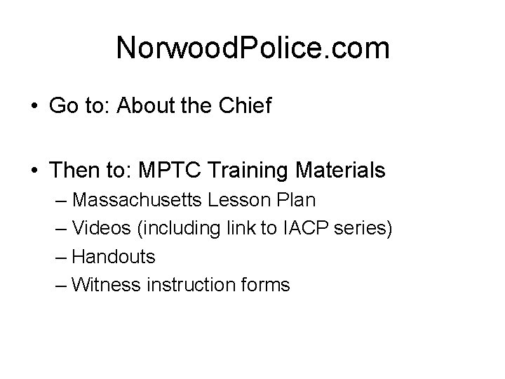 Norwood. Police. com • Go to: About the Chief • Then to: MPTC Training