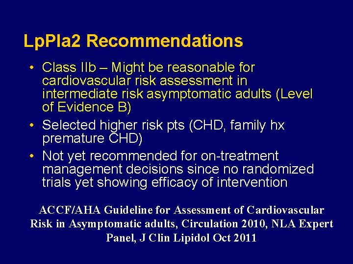 Lp. Pla 2 Recommendations • Class IIb – Might be reasonable for cardiovascular risk
