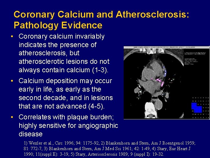 Coronary Calcium and Atherosclerosis: Pathology Evidence • Coronary calcium invariably indicates the presence of