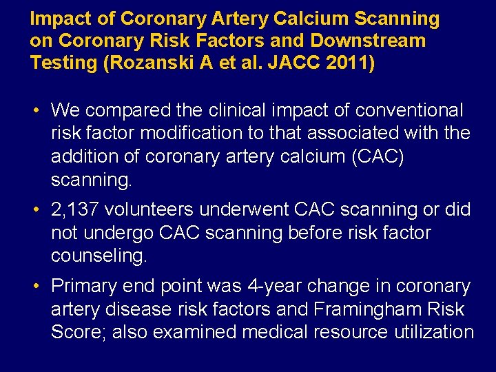 Impact of Coronary Artery Calcium Scanning on Coronary Risk Factors and Downstream Testing (Rozanski
