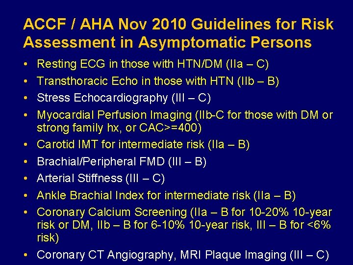 ACCF / AHA Nov 2010 Guidelines for Risk Assessment in Asymptomatic Persons • •