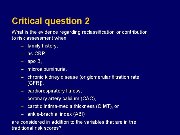 Critical question 2 What is the evidence regarding reclassification or contribution to risk assessment