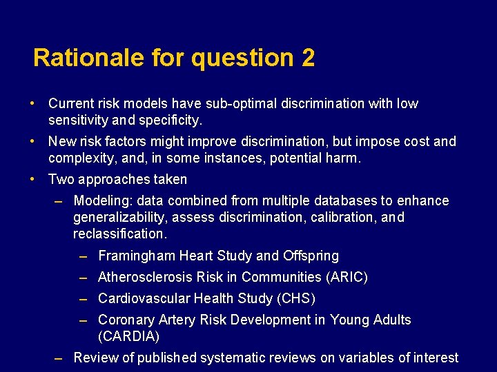 Rationale for question 2 • Current risk models have sub-optimal discrimination with low sensitivity