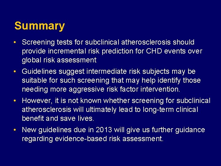 Summary • Screening tests for subclinical atherosclerosis should provide incremental risk prediction for CHD