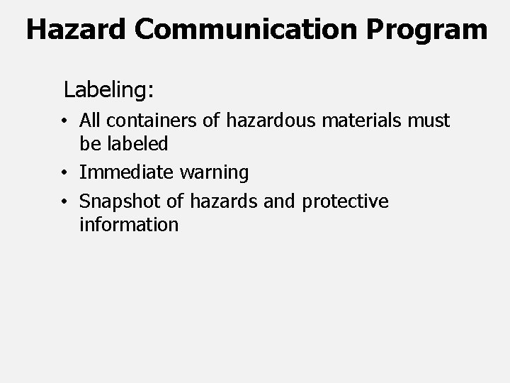 Hazard Communication Program Labeling: • All containers of hazardous materials must be labeled •