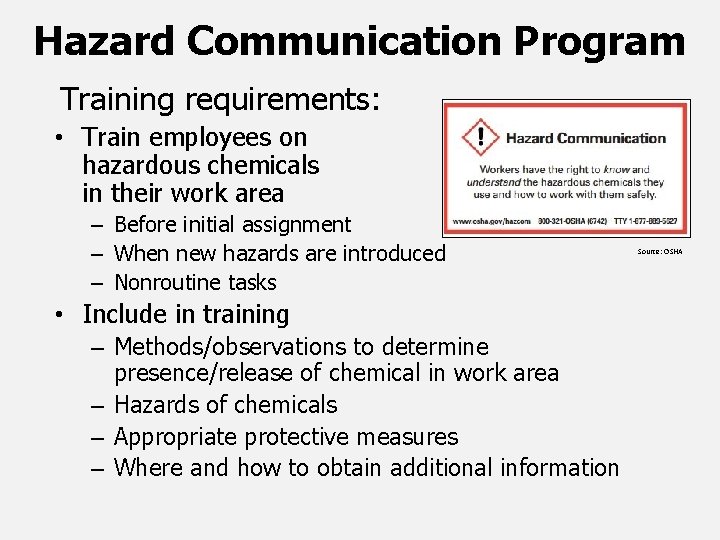 Hazard Communication Program Training requirements: • Train employees on hazardous chemicals in their work