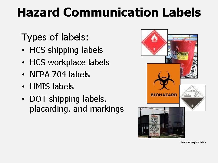 Hazard Communication Labels Types of labels: • • • HCS shipping labels HCS workplace
