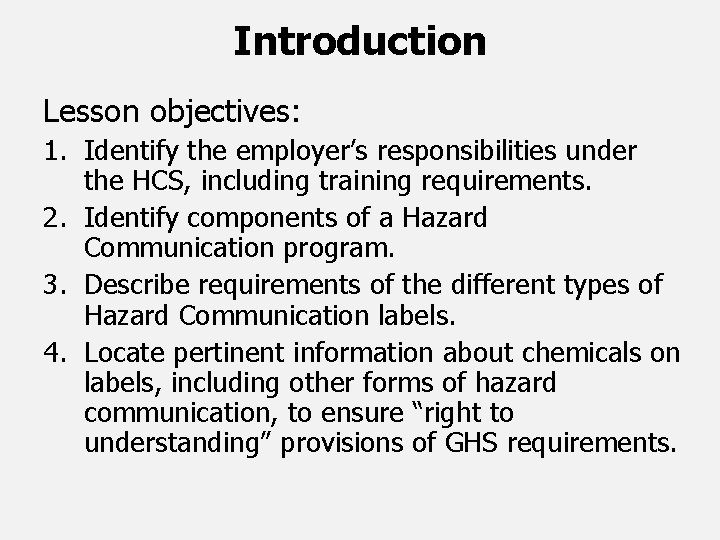 Introduction Lesson objectives: 1. Identify the employer’s responsibilities under the HCS, including training requirements.