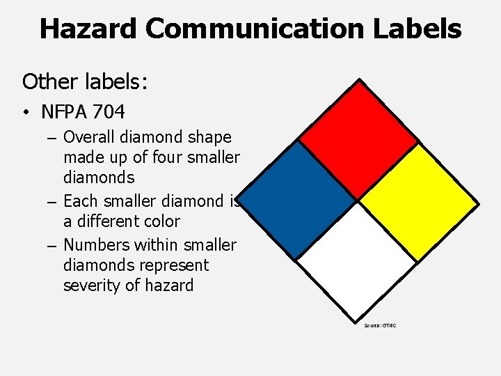 Hazard Communication Labels Other labels: • NFPA 704 – Overall diamond shape made up