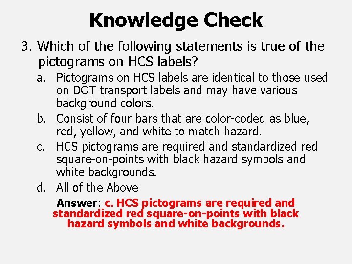 Knowledge Check 3. Which of the following statements is true of the pictograms on