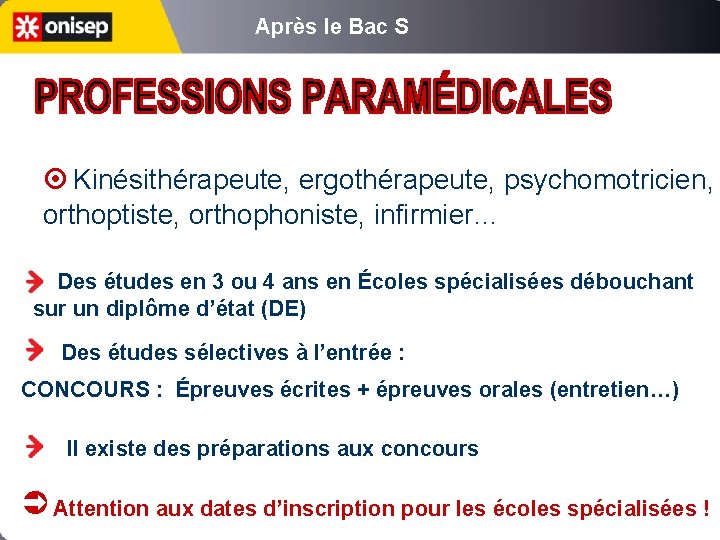 Après le Bac S ¤ Kinésithérapeute, ergothérapeute, psychomotricien, orthoptiste, orthophoniste, infirmier… Des études en