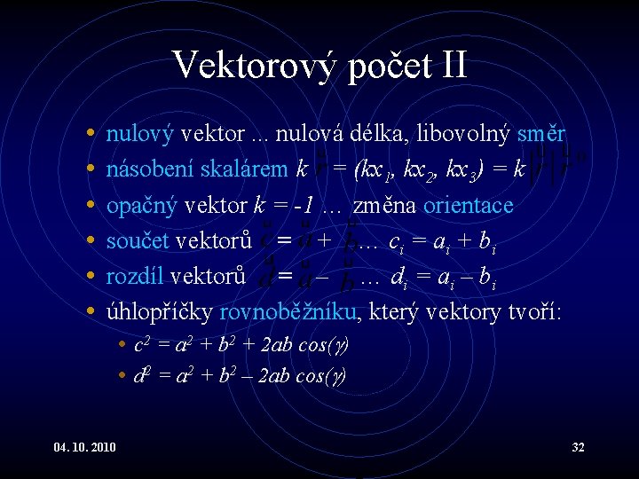 Vektorový počet II • • • nulový vektor. . . nulová délka, libovolný směr