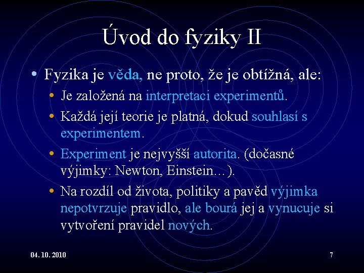 Úvod do fyziky II • Fyzika je věda, ne proto, že je obtížná, ale: