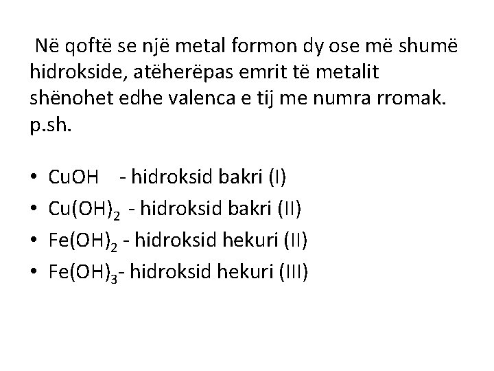  Në qoftë se një metal formon dy ose më shumë hidrokside, atëherëpas emrit