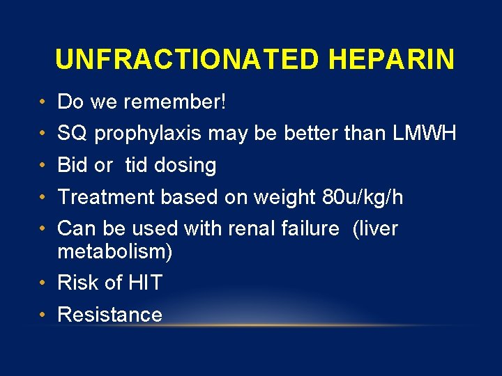 UNFRACTIONATED HEPARIN • • • Do we remember! SQ prophylaxis may be better than