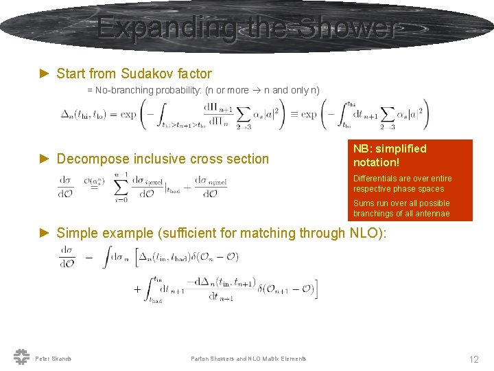 Expanding the Shower ► Start from Sudakov factor = No-branching probability: (n or more