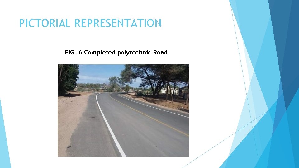 PICTORIAL REPRESENTATION FIG. 6 Completed polytechnic Road 