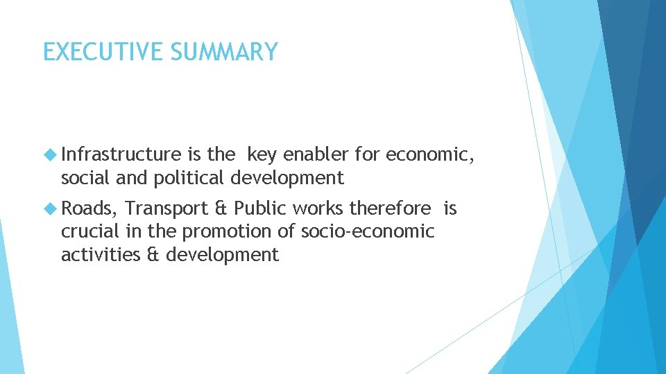 EXECUTIVE SUMMARY Infrastructure is the key enabler for economic, social and political development Roads,