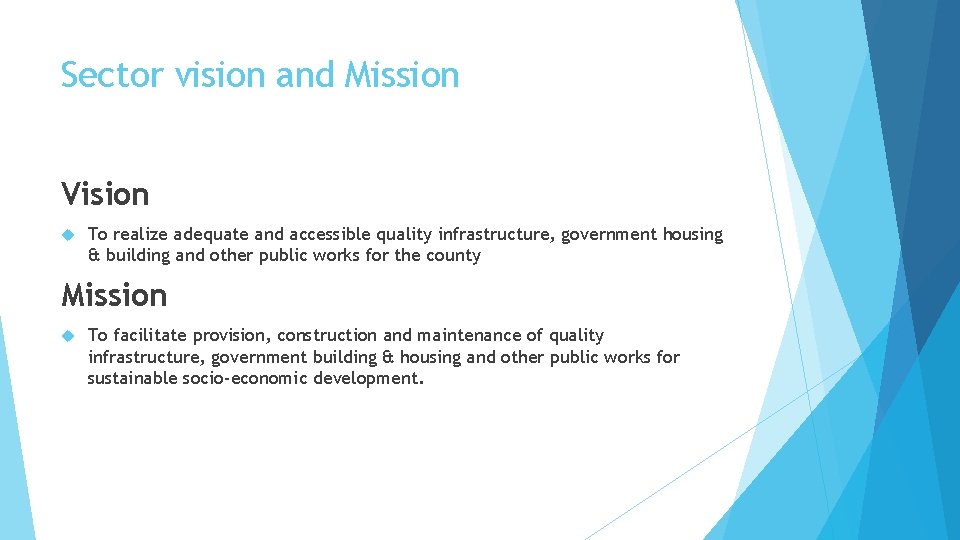 Sector vision and Mission Vision To realize adequate and accessible quality infrastructure, government housing