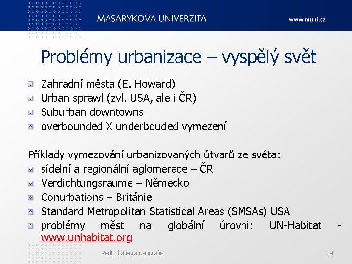 Problémy urbanizace – vyspělý svět Zahradní města (E. Howard) Urban sprawl (zvl. USA, ale