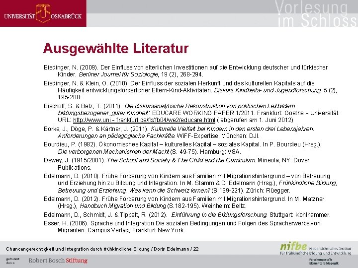 Ausgewählte Literatur Biedinger, N. (2009). Der Einfluss von elterlichen Investitionen auf die Entwicklung deutscher