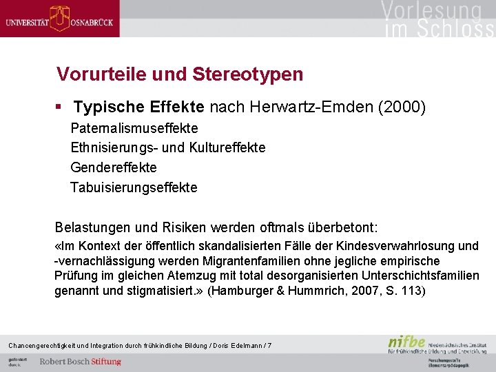 Vorurteile und Stereotypen § Typische Effekte nach Herwartz-Emden (2000) Paternalismuseffekte Ethnisierungs- und Kultureffekte Gendereffekte