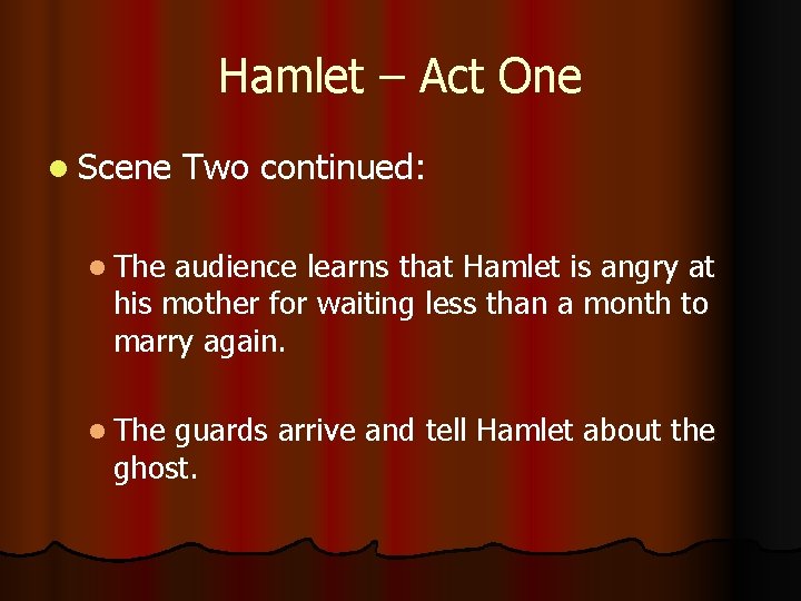 Hamlet – Act One l Scene Two continued: l The audience learns that Hamlet