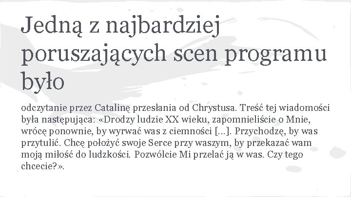 Jedną z najbardziej poruszających scen programu było odczytanie przez Catalinę przesłania od Chrystusa. Treść